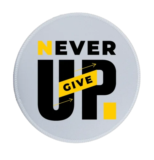 Never Give Up Premium Round Mouse Pad With Stitched Edges