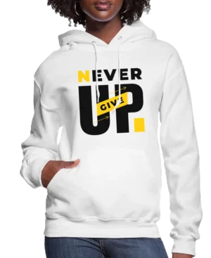 Never Give Up Women’s Hoodie