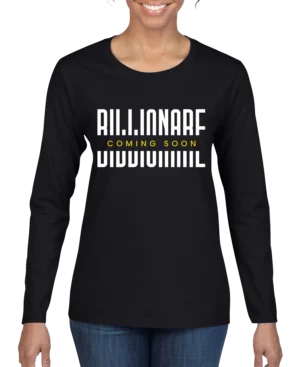 Billionare Coming Soon Women’s Long Sleeve Shirt