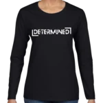 Determined Women’s Long Sleeve Shirt