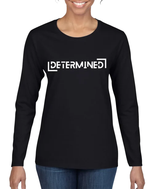Determined Women’s Long Sleeve Shirt
