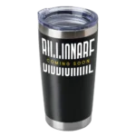 Billionare Coming Soon 20oz Insulated Vacuum Sealed Tumbler