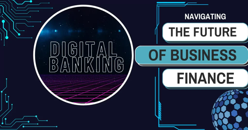 Digital Banking Delight: Navigating the Future of Business Finance