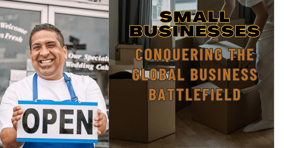 Tiny Titans: Small Businesses Conquering the Global Business Battlefield