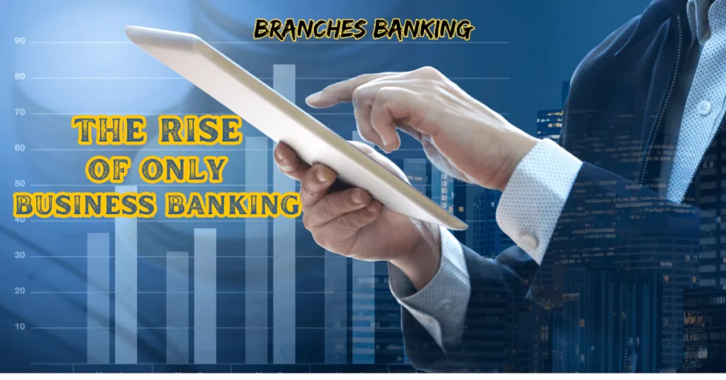 Branchless Banking: The Rise of Online-Only Business Banking