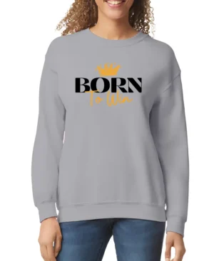 Born To Win Women’s Sweatshirt
