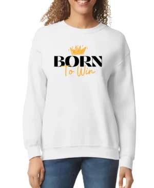 Born To Win Women’s Sweatshirt