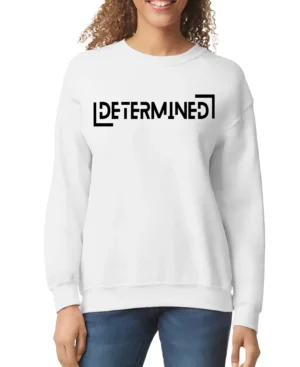 Determined Women’s Sweatshirt