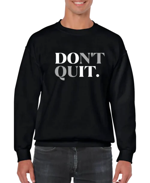 Don't Quit Men’s Sweatshirt