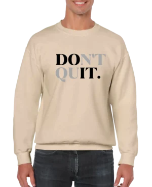 Don't Quit Men’s Sweatshirt