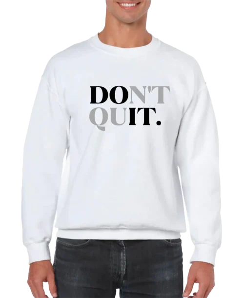 Don't Quit Men’s Sweatshirt