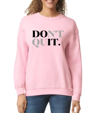Don't Quit Women’s Sweatshirt