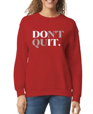 Don't Quit Women’s Sweatshirt