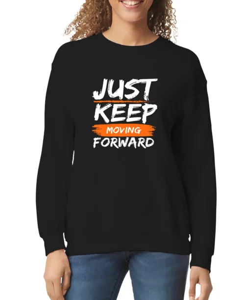 Just Keep Moving Forward Women’s Sweatshirt