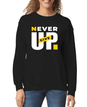 Never Give Up Women’s Sweatshirt