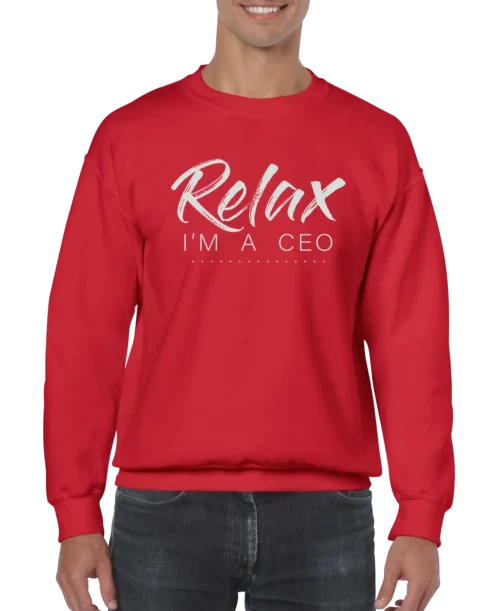 Relax Im A CEO Men’s Sweatshirt