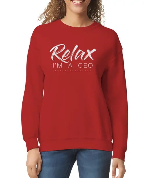 Relax Im A CEO Women’s Sweatshirt
