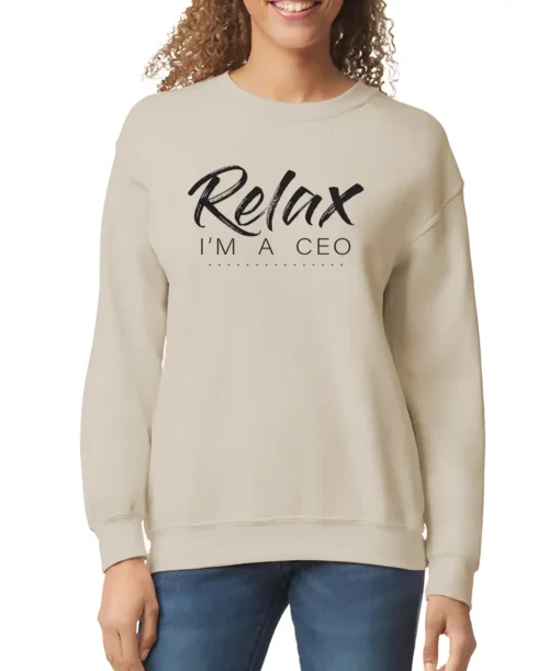 Relax Im A CEO Women’s Sweatshirt