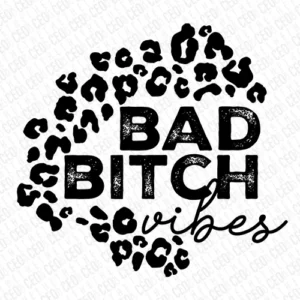 Bad Bitch Vibes - DTF Transfer
