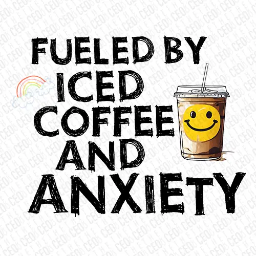 Fueled By Coffee and Anxiety - DTF Transfer