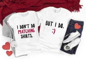 I Don't Do Matching Shirts - DTF Transfer