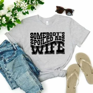 Somebody's Spoiled Wife - DTF Transfer