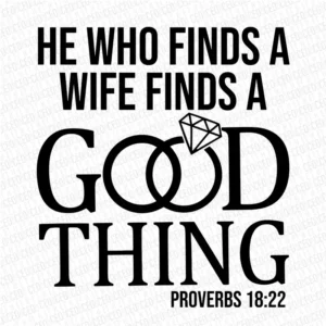He Who Finds a Good Wife Finds A Good Thing - DTF Transfer