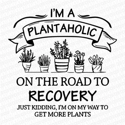 I'm A Plantaholic - DTF Transfer