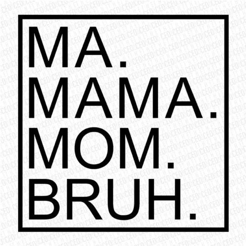 Ma Mama Mom Bruh – DTF Transfer