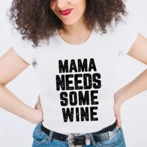 Mama Needs some Wine - DTF Transfer