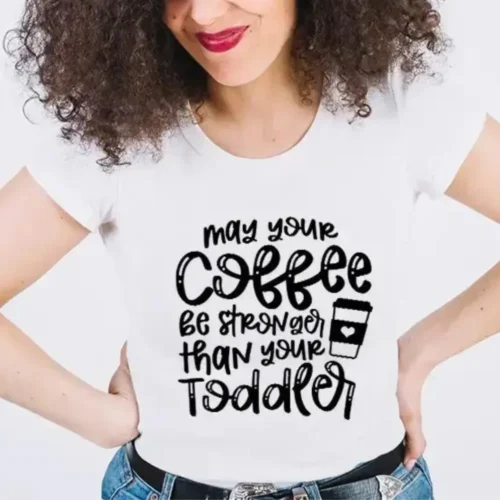 May Your Coffee Be Stronger Than Your Toddler - DTF Transfer