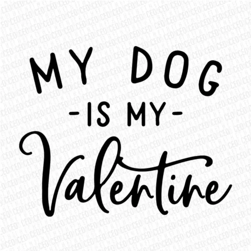 My Dog is My Valentine - DTF Transfer