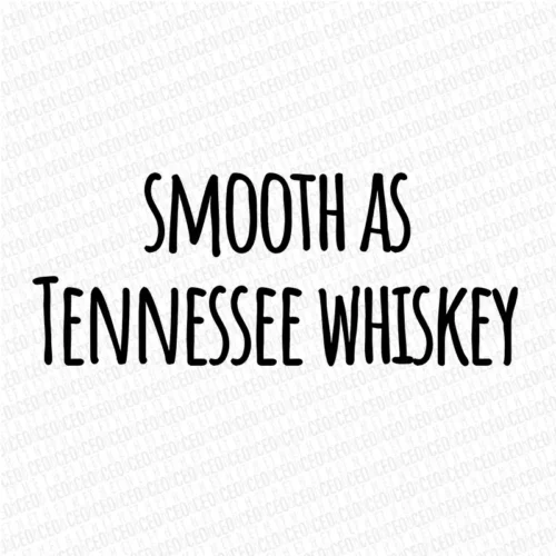 Smooth As Tenessee Whiskey - DTF Transfer