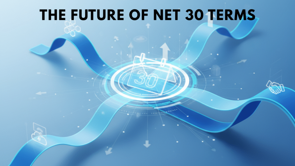 The Future of Net 30 Terms