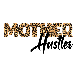 Mother Hustler Women