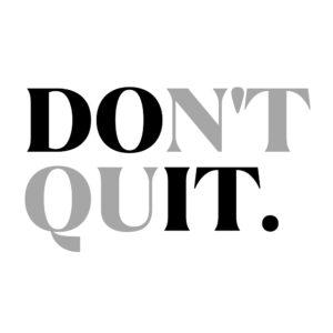 Don’t Quit