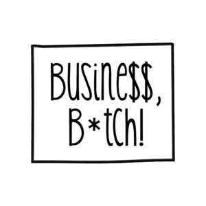 Business B*tch! Women