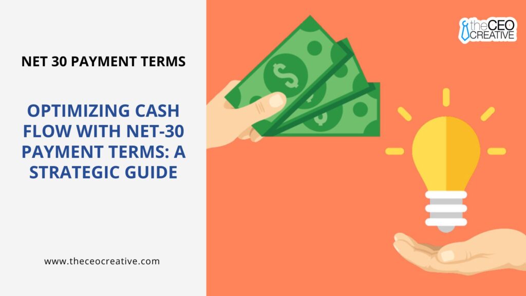 Optimizing Cash Flow with Net 30 Payment Terms [A Strategic Guide]