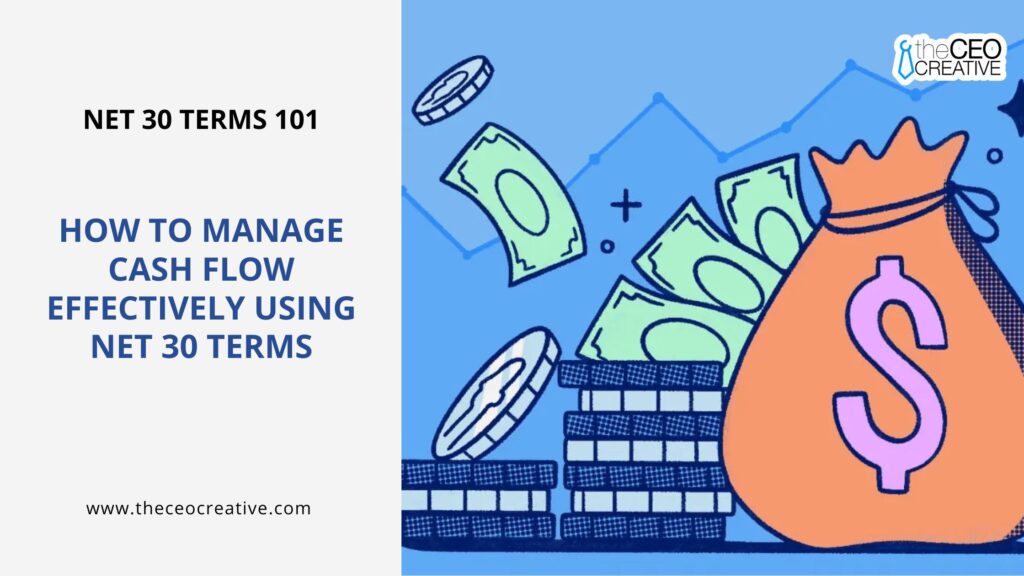 How to Manage Cash Flow Effectively Using Net 30 Terms