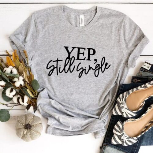 Gray Color “Yep Still Single” graphic t-shirt Gray Color “Yep Still Single” graphic t-shirt