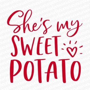 Valentines Day She's My Sweet Potato - DTF Transfer Set