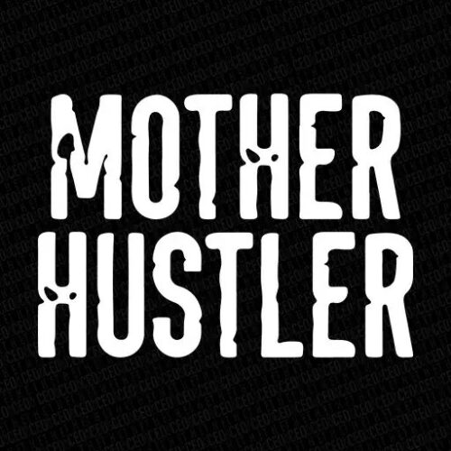Mother Hustler - DTF Transfer watermarked