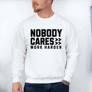 Nobody Cares Unisex Sweatshirt
