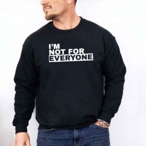 I’m Not For Everyone Unisex Sweatshirt