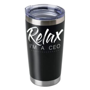 Relax Im A CEO 20oz Insulated Vacuum Sealed Tumbler