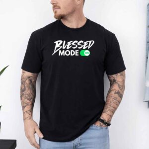 Blessed Mode On Unisex T-shirt