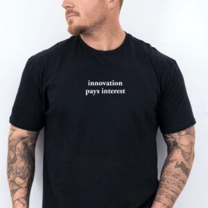 Innovation Pays Interest Unisex T-Shirt